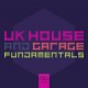 Uk House & Garage Fundimentals 