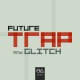 Future Trap & Glitch